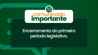 Comunicado de encerramento do primeiro período legislativo.